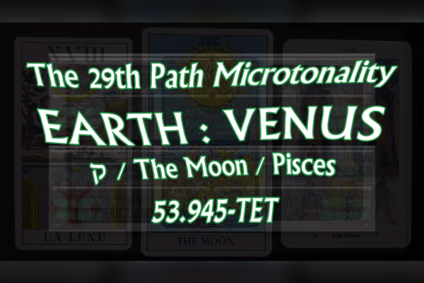The 29th Path Microtonality between Earth and Venus | ק Qoph / The Moon / Pisces