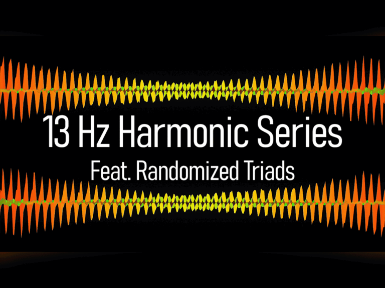 13 Hz Harmonic Series feat. Randomized Triads