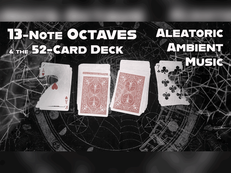 13-Note Octaves and the 52-Card Deck | Aleatoric Ambient Music